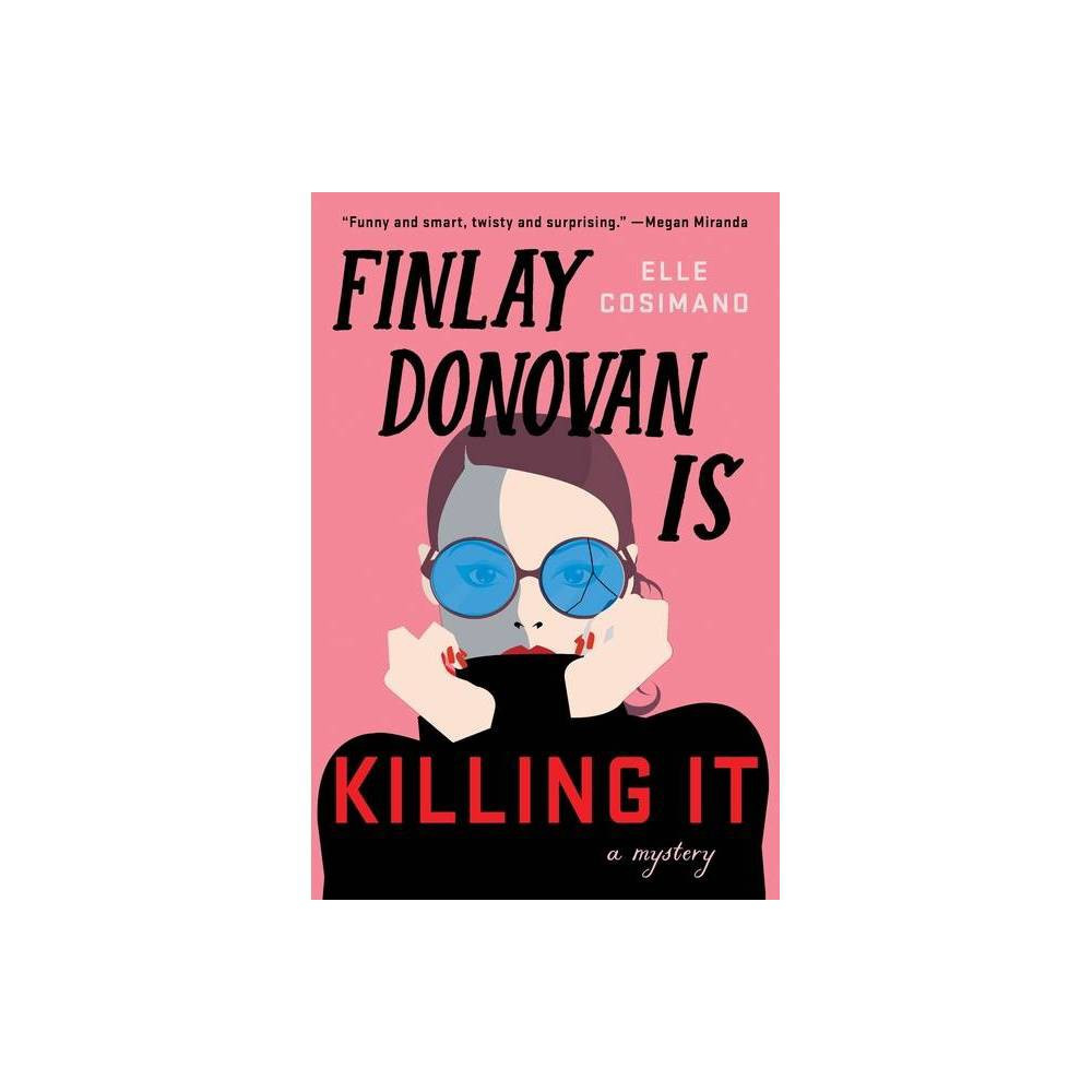 Finlay Donovan Is Killing It - by Elle Cosimano (Hardcover) | Target