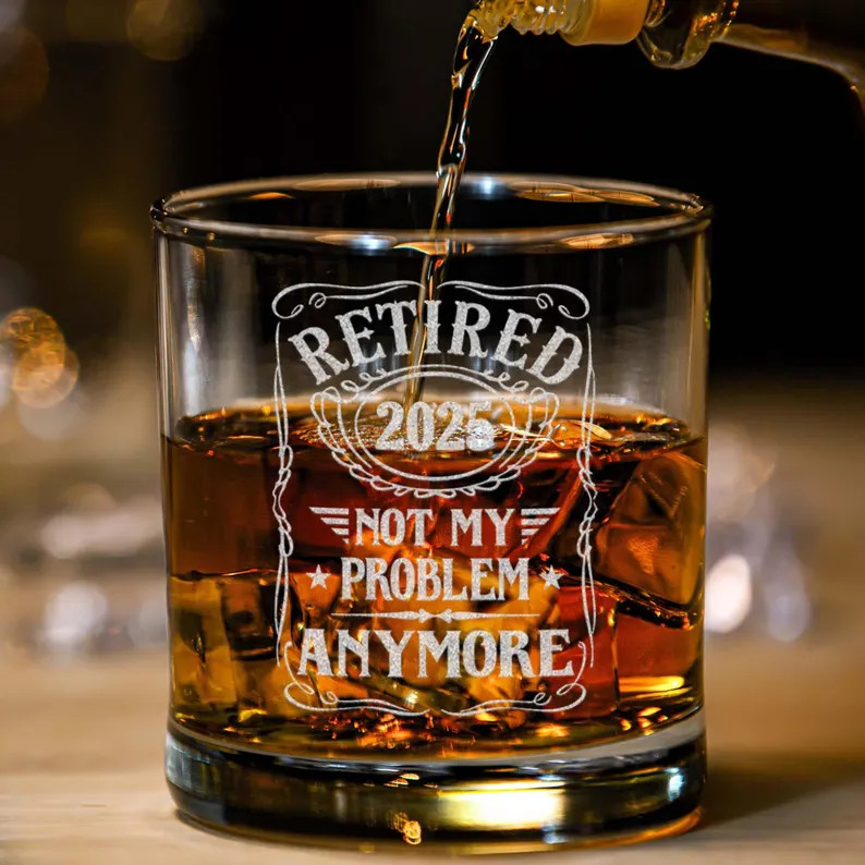 Retirement Gift, Retired 2025 Whiskey Glass, Funny Retirement Gift for Men, Not My Problem Anymor... | Etsy (Global)
