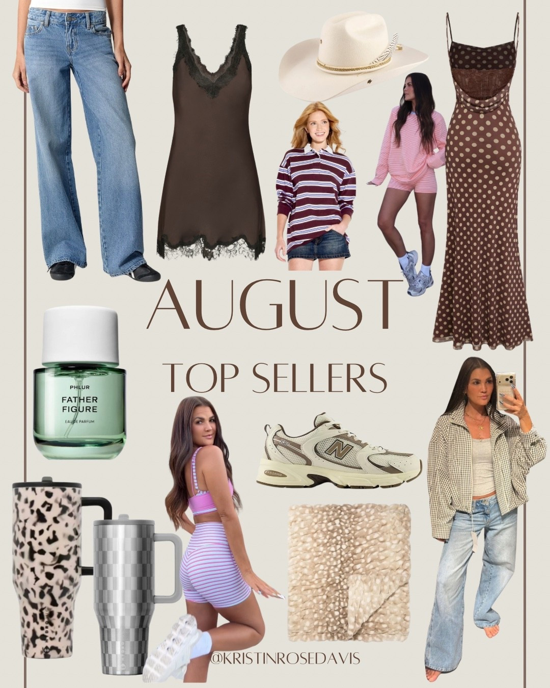 August Top Sellers: 
1. Hydrojug - Code: WILD
2. PacSun Casey Jeans 
3. Milk Active Set - Code: KRISTINROSEDAVIS (find in my shopmy) 
4. Milk Active Set - Code: KRISTINROSEDAVIS (find in my shopmy) 
5. Aritzia Satin and Lace Dress 
6. Shop Cider Polka Dot Maci Dress 
7. New Balance 530 Sneakers 
8. Target Polo
9. Phlur Father Figure Perfume 
10. Lola Blankets - Code: KRISTINROSE35
11. Zara Plaid Jacket 
12. Gigi Pip Teddy Hat - Code: KRISTIN15

#LTKootd #LTKBeauty
