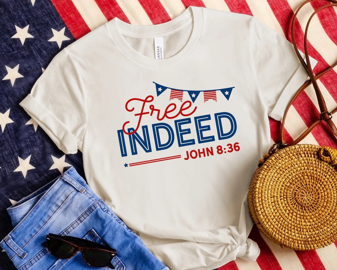 Christian 4th of July Patriotic Shirt, Free Indeed John 8:36 Independence Day T-shirt, Vintage Wo... | Etsy (US)