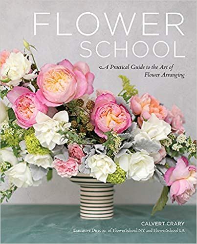 Flower School: A Practical Guide to the Art of Flower Arranging | Amazon (US)