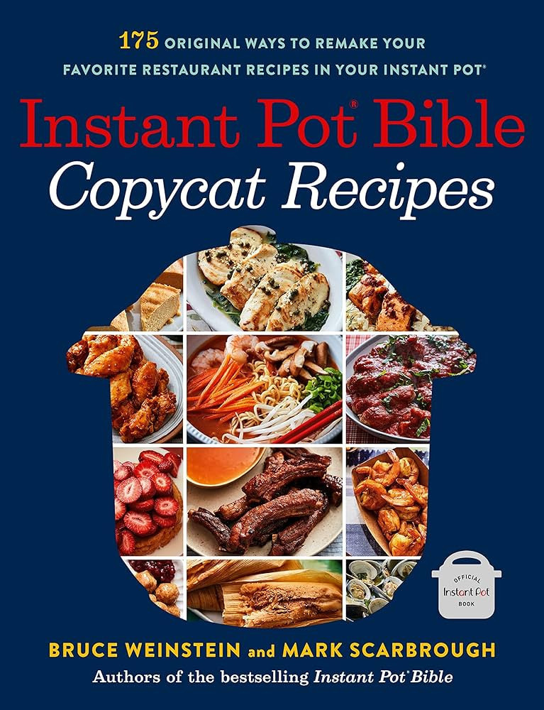 Instant Pot Bible: Copycat Recipes: 175 Original Ways to Remake Your Favorite Restaurant Recipes ... | Amazon (US)