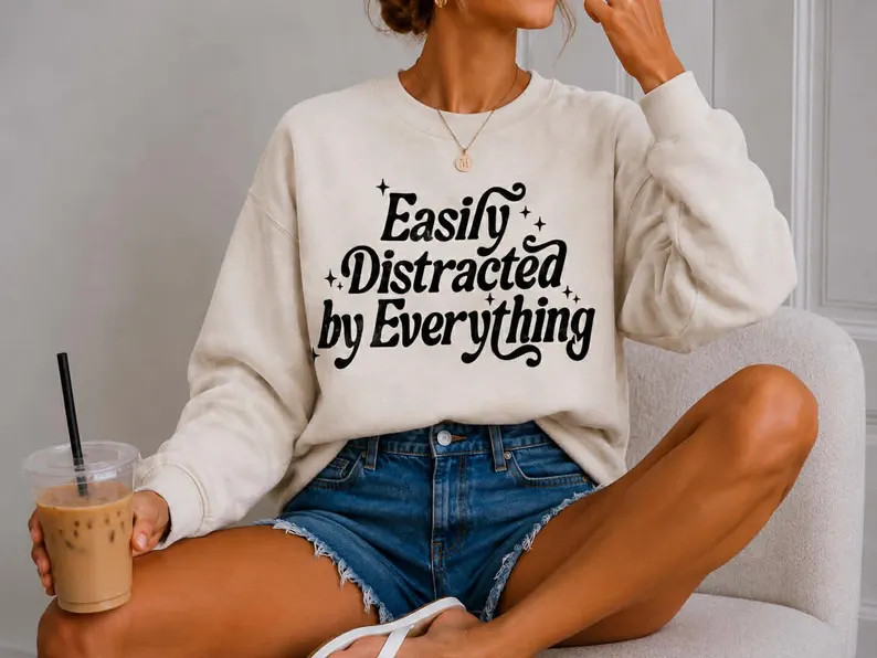 Easily distracted by everything Crewneck | Etsy (Global)