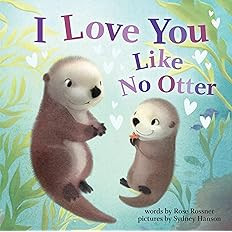 I Love You Like No Otter: A Funny and Sweet Valentine's Day Board Book for Babies and Toddlers (P... | Amazon (US)