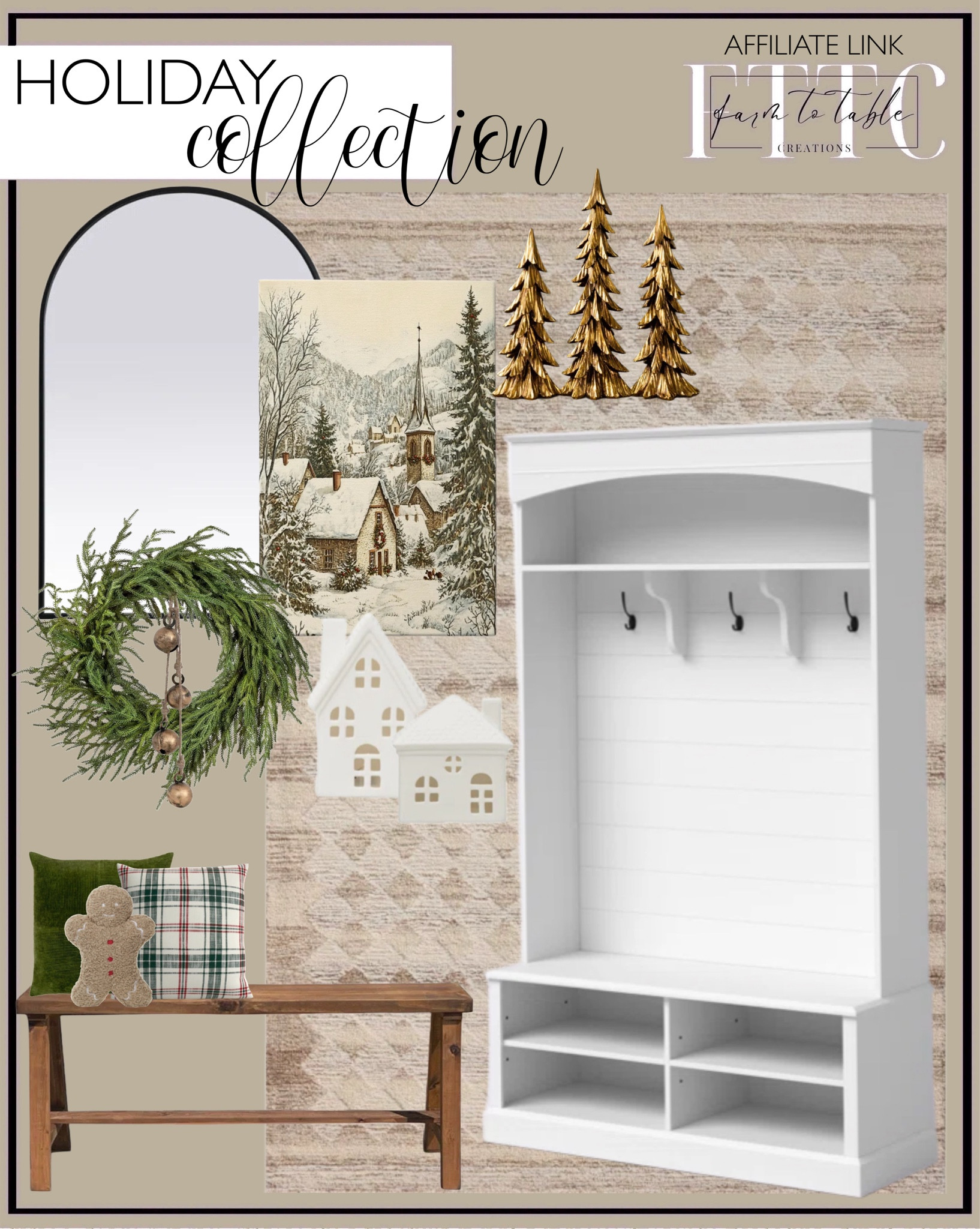 Wayfair Curated Holiday Collection. Follow @farmtotablecreations on Instagram for more inspiration.
 
Traudl Solid Wood Bench. Magnolia Home by Joanna Gaines x Loloi Rae Natural / Ivory Area Rug. Nickales Hall Tree 44'' Wide with Bench and Shoe Storage. Marissa Cotton Reversible Pillow Cover. Plaid Cotton Pillow Cover. Gingerbread Man Throw Pillow. Metal arch wall mirror. Christmas Holiday Art. Norfolk Wreath. Hanging Metal Jingle Bells With Jute Rope. Tree Sculptures set/3. Tabletop Christmas Village. 

Mudroom Decor | Christmas Tree | Bedroom corner | Coffee Table Decor | Neutral Decor | Fall Stem Sale | Target Finds | Skinny Bench | Bedroom | Living Room | Breakfast Nook | Amazon Home | Target Sale | Loloi Rugs | Magnolia Home | console table | console table styling | faux stems | entryway space | home decor finds | neutral decor | entryway decor | cozy home | affordable decor |  home decor | home inspiration | fall stems | fall console | fall vignette | fall decor | fall decorations | console styling | entryway rug | cozy moody home | moody decor | neutral home | bathroom decor | tree ornaments


#LTKSaleAlert #LTKHoliday #LTKHome