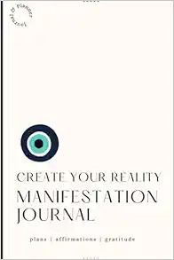 CREATE YOUR REALITY | MANIFESTATION JOURNAL: PLANS | AFFIRMATIONS | GRATITUDE | Amazon (US)