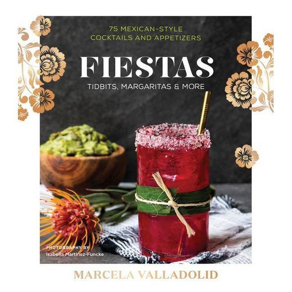 Fiestas : Tidbits, Margaritas & More - by Marcela Valladolid (Hardcover) | Target