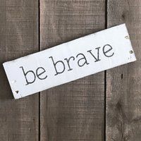 Be Brave Sign - Farmhouse Sign On Reclaimed Wood, Small Word Sign, Inspirational Quote | Etsy (US)