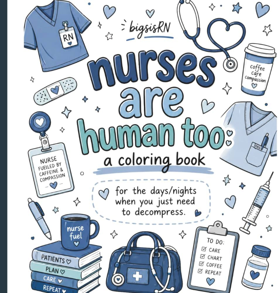 Nurses Are Human Too: A Coloring Book For The Days & Nights You Need To Decompress | Amazon (US)