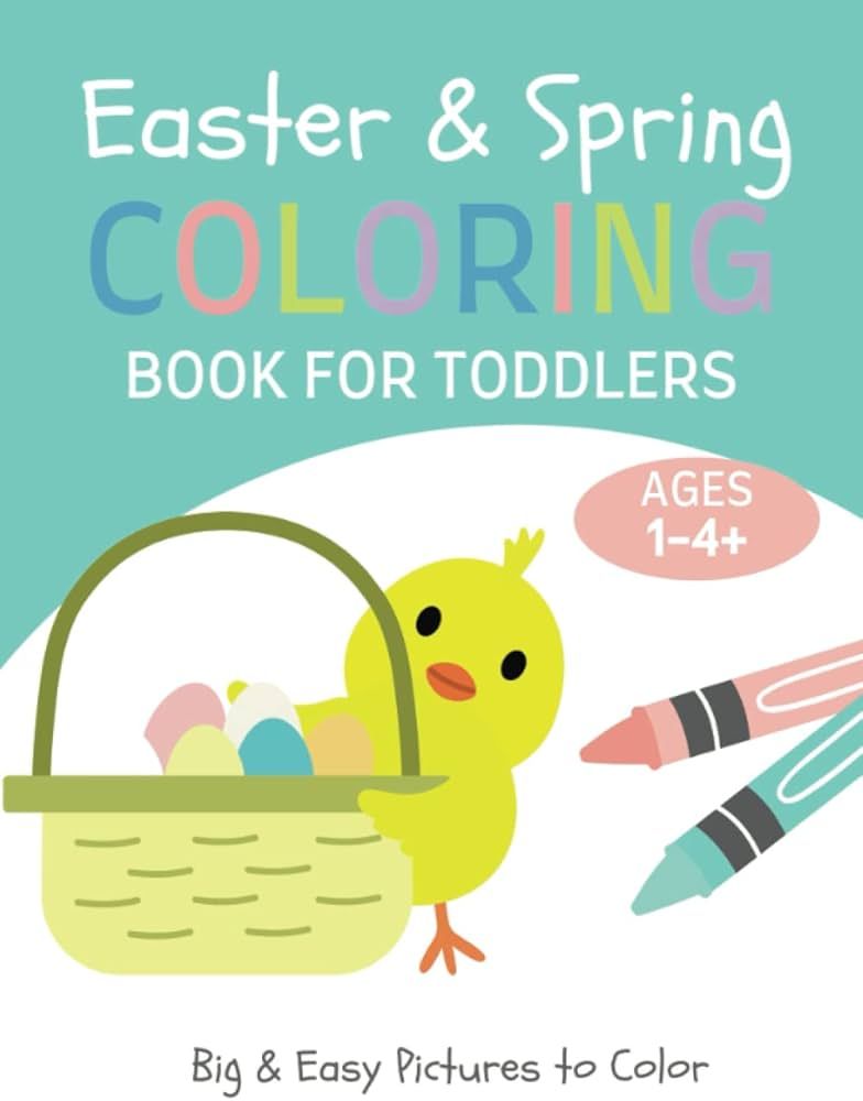 Easter & Spring Coloring Book for Toddlers Ages 1-4+: Simple And Fun Coloring Pages For Toddler, ... | Amazon (US)