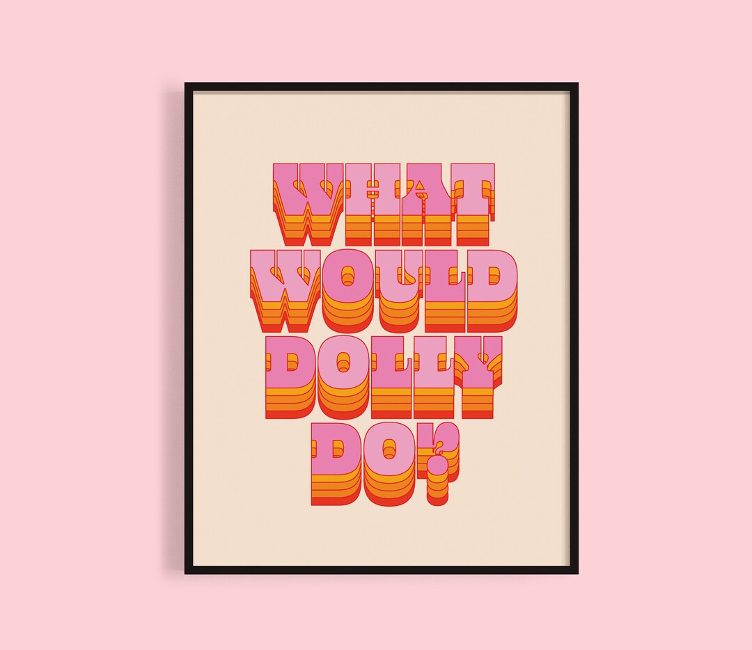 Dolly Parton Print. What would Dolly Do?  Colorful Wall Art. Retro Poster. inspirational Self Car... | Etsy (US)