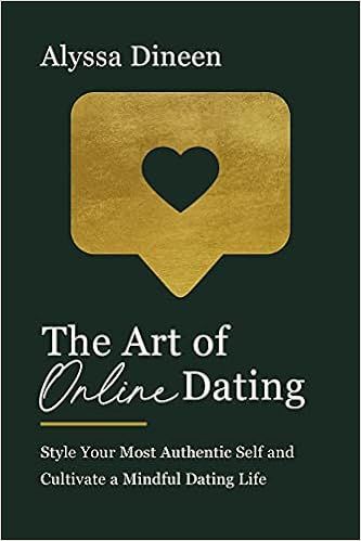 The Art of Online Dating: Style Your Most Authentic Self and Cultivate a Mindful Dating Life    H... | Amazon (US)