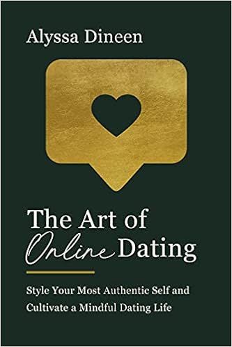 The Art of Online Dating: Style Your Most Authentic Self and Cultivate a Mindful Dating Life    H... | Amazon (US)