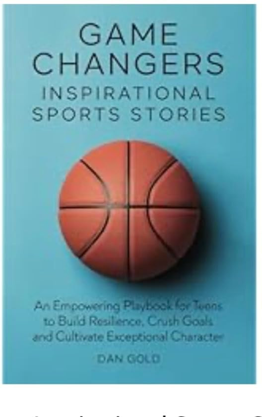 Game Changers: Inspirational Sports Stories: An Empowering Playbook for Teens to Build Resilience... | Amazon (US)