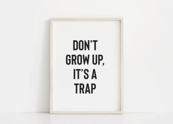 Don't grow up it's a trap, Modern playroom print, Minimalist nursery art, Black and white kids pr... | Etsy (US)