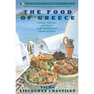 Food of Greece - (Fireside Cookbook Classics) by  Vilma Chantiles (Paperback) | Target