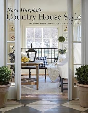 Nora Murphy's Country House Style: Making your Home a Country House     Hardcover – Illustrated... | Amazon (US)