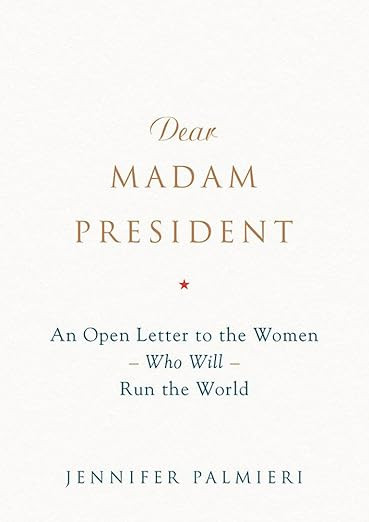 Dear Madam President: An Open Letter to the Women Who Will Run the World | Amazon (US)