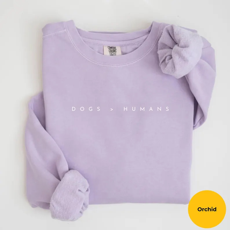 Comfort Colors Dogs > Humans Sweatshirt Funny Dog Lover Shirt Dogs Moms Sweatshirt Animal Lover G... | Etsy (US)