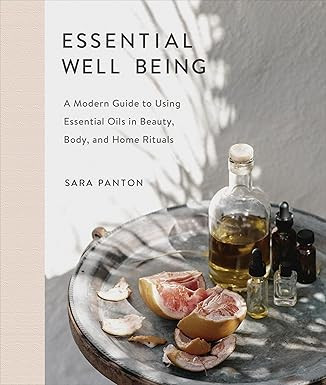 Essential Well Being: A Modern Guide to Using Essential Oils in Beauty, Body, and Home Rituals   ... | Amazon (US)