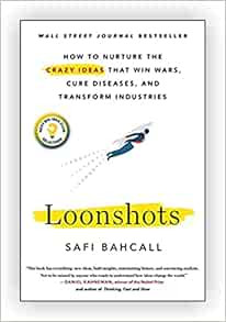 Loonshots by Safi Bahcall     Paperback – January 1, 2019 | Amazon (US)