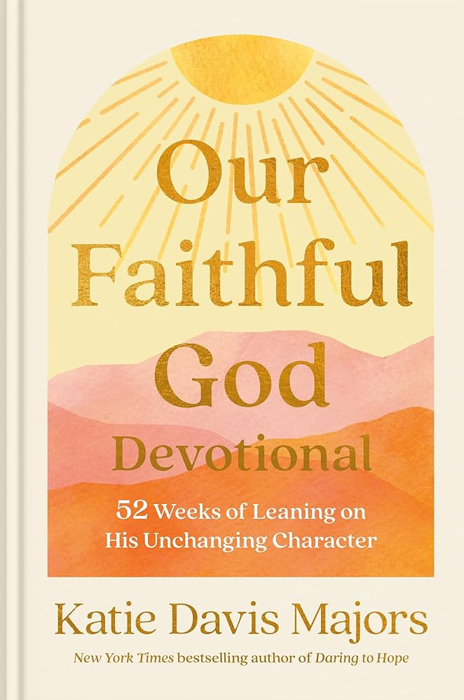 Our Faithful God Devotional: 52 Weeks of Leaning on His Unchanging Character | Amazon (US)