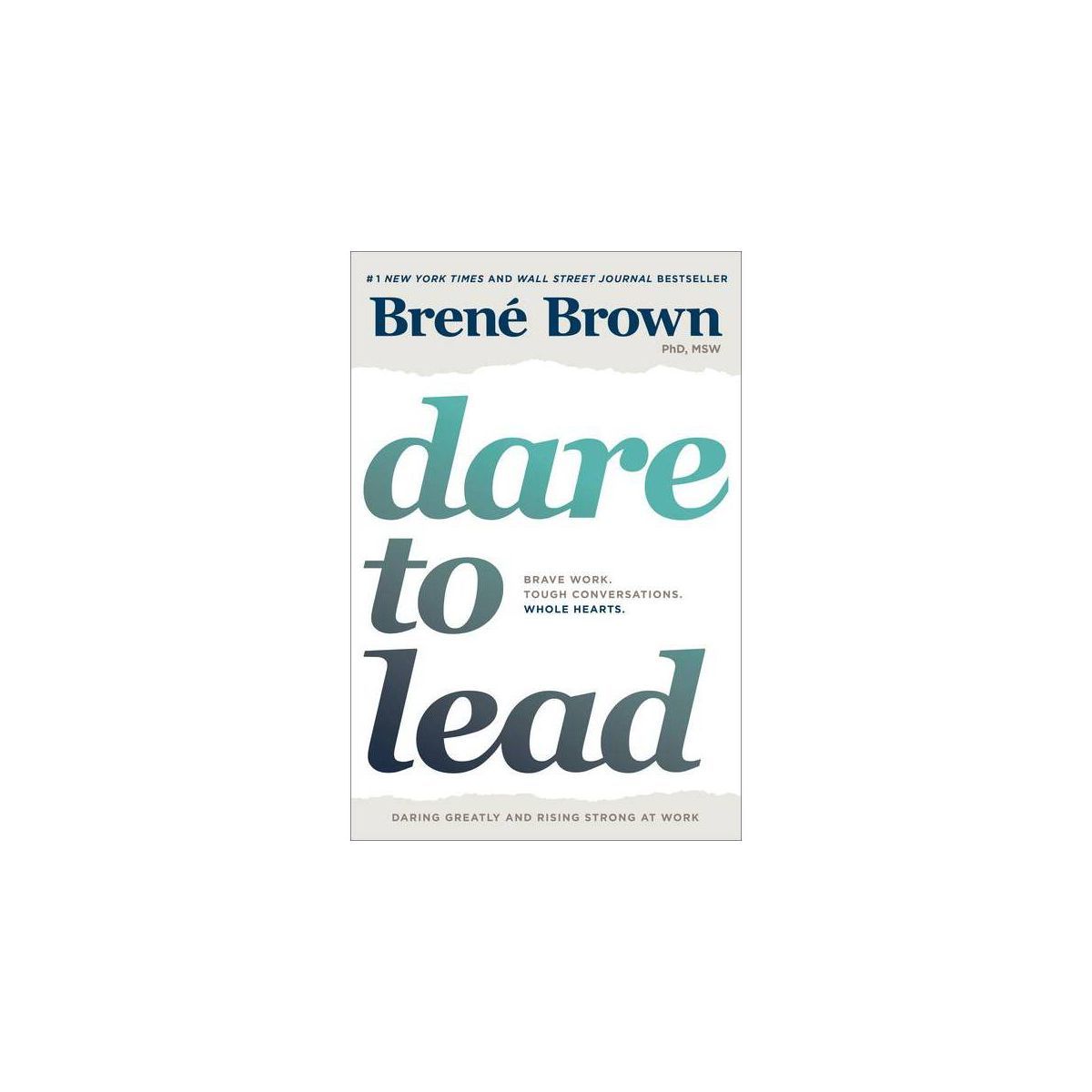Dare to Lead : Brave Work, Tough Conversations, Whole Hearts -  by Brene Brown (Hardcover) | Target
