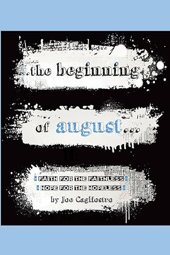 The Beginning of August: Faith for the Faithless & Hope for the Hopeless     Paperback – July 5... | Amazon (US)