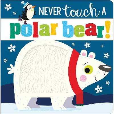 Never Touch A Polar Bear - by Stuart Lynch (Board Book) | Target