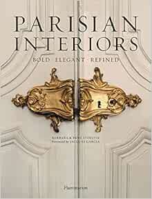 Parisian Interiors: Bold, Elegant, Refined     Hardcover – February 22, 2011 | Amazon (US)