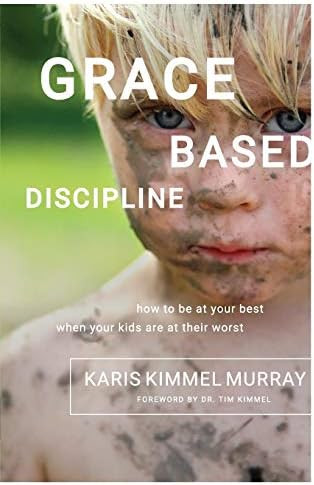 Grace Based Discipline: How to Be at Your Best When Your Kids Are at Their Worst | Amazon (US)