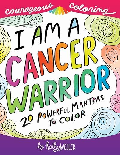 I Am A Cancer Warrior: An Adult Coloring Book for Encouragement, Strength and Positive Vibes: 20 ... | Amazon (US)