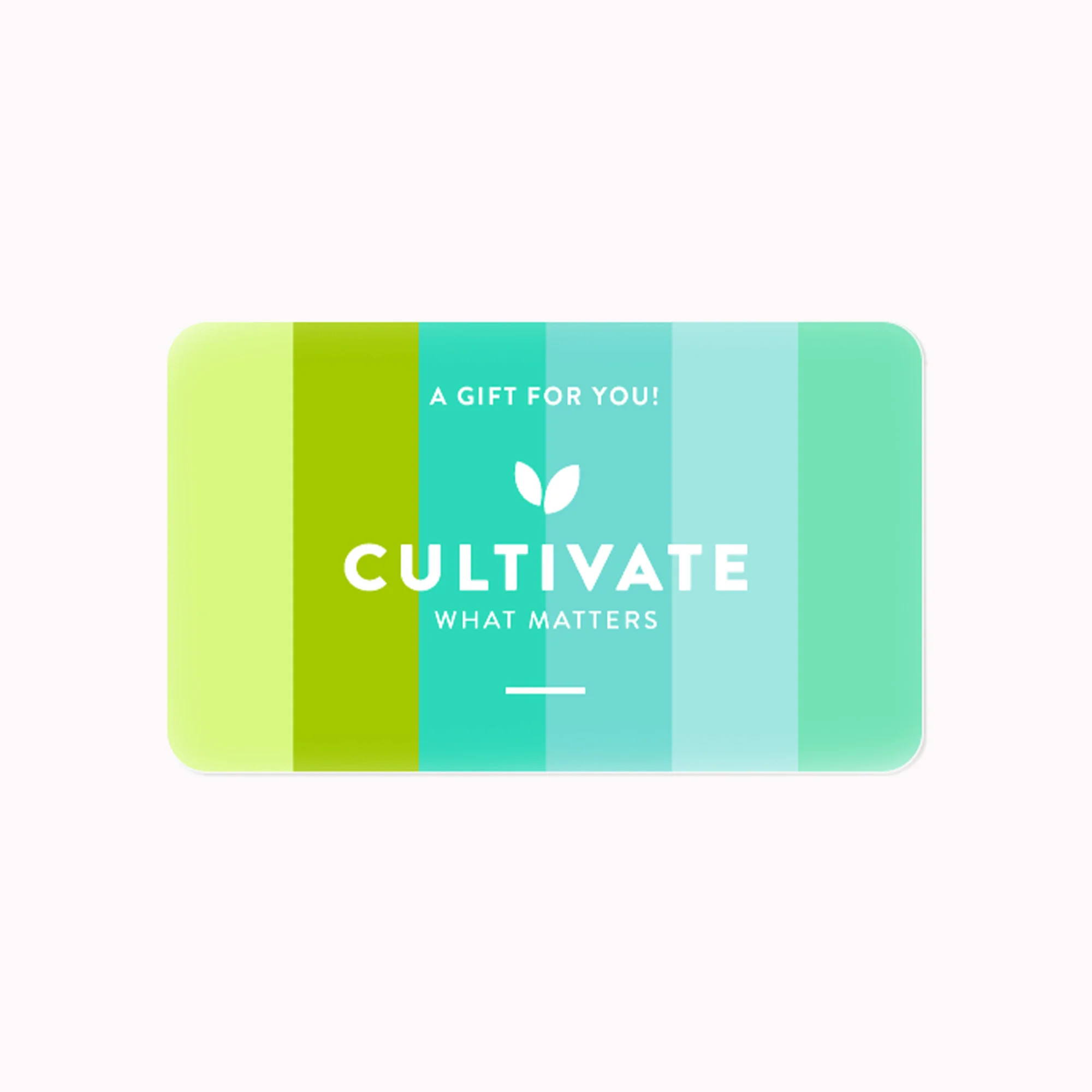 Cultivate What Matters® Shop E-Gift Card $100.00 | Cultivate What Matters