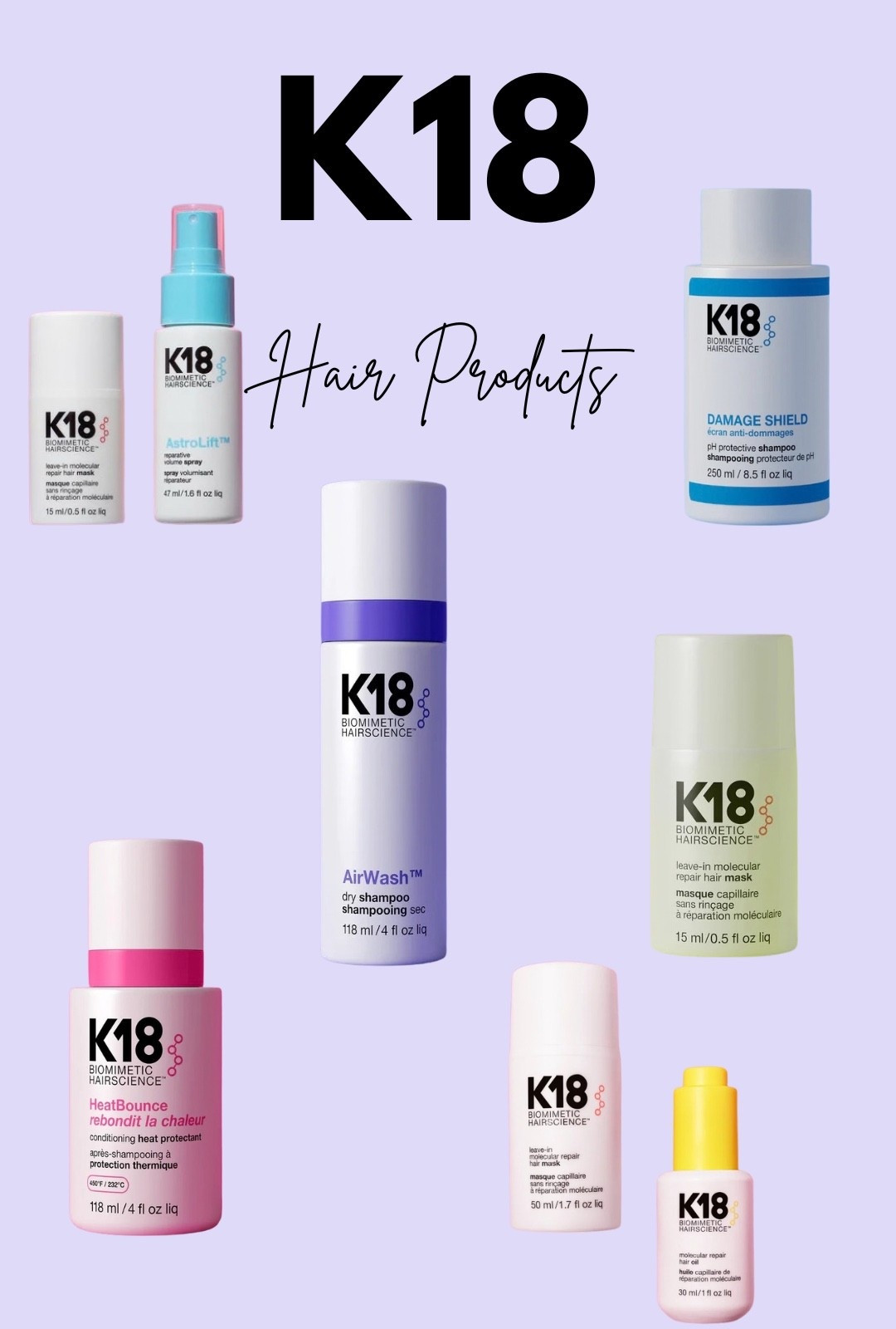 K18 Hair products 

K18 Airwash Dry Shampoo
K18 Leave-In Molecular Repair Hair Mask
K18 HeatBounce conditioning heat protectant
K18 molecular repair hair oil

#LTKselfcare #LTKmorningroutine #LTKBeauty