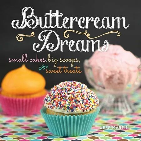 Buttercream Dreams : Small Cakes, Big Scoops, and Sweet Treats | Walmart (US)