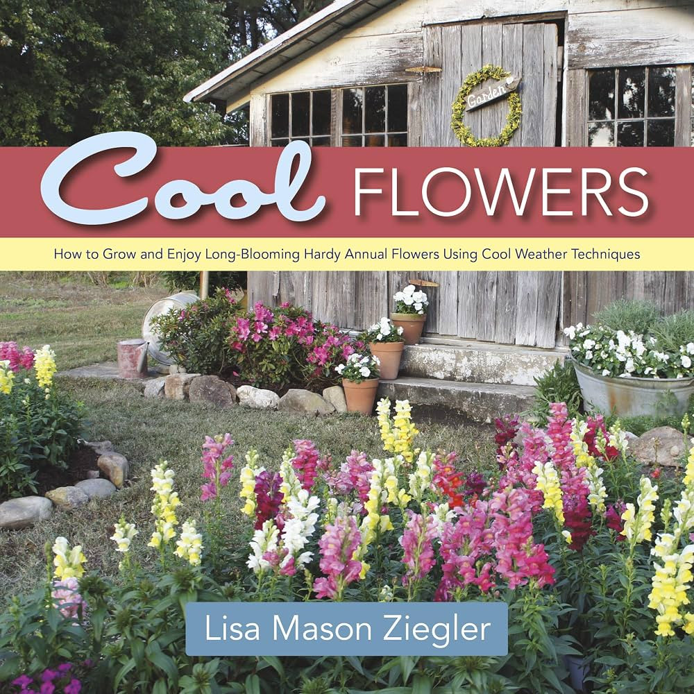 Cool Flowers: How to Grow and Enjoy Long-Blooming Hardy Annual Flowers Using Cool Weather Techniq... | Amazon (US)