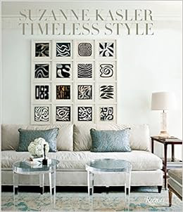 Suzanne Kasler: Timeless Style: Kasler, Suzanne, Pittel, Christine, Turshen, Doug, Huang, David: ... | Amazon (US)