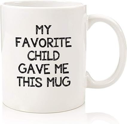 My Favorite Child Gave Me This Funny Coffee Mug - Best Mom & Dad Gifts - Gag Father's Day Present... | Amazon (US)
