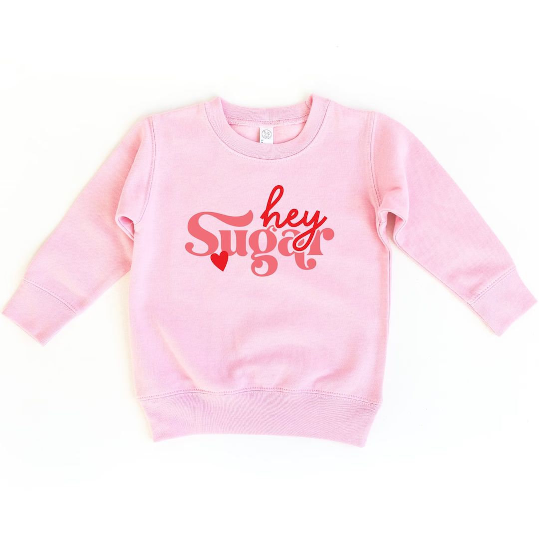 Hey Sugar Toddler Sweatshirt, Valentine's Day Toddler Sweatshirt, Pink Valentine's Day Toddler Sw... | Etsy (US)