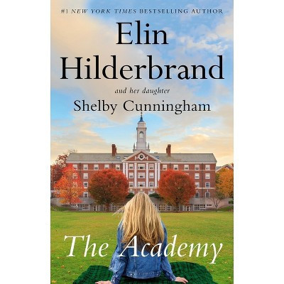 The Academy - by  Elin Hilderbrand & Shelby Cunningham (Hardcover) | Target