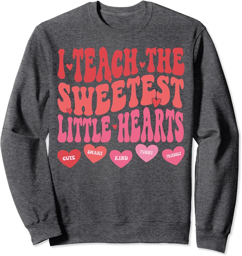 I Teach The Sweetest Little Hearts Valentines Day Teacher Sweatshirt | Amazon (US)