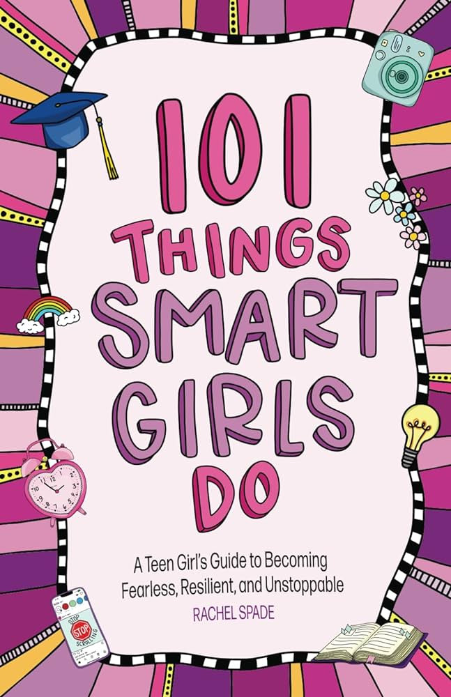 101 Things Smart Girls Do: A Teenage Girl’s Guide to Becoming Fearless, Resilient, and Unstoppa... | Amazon (US)