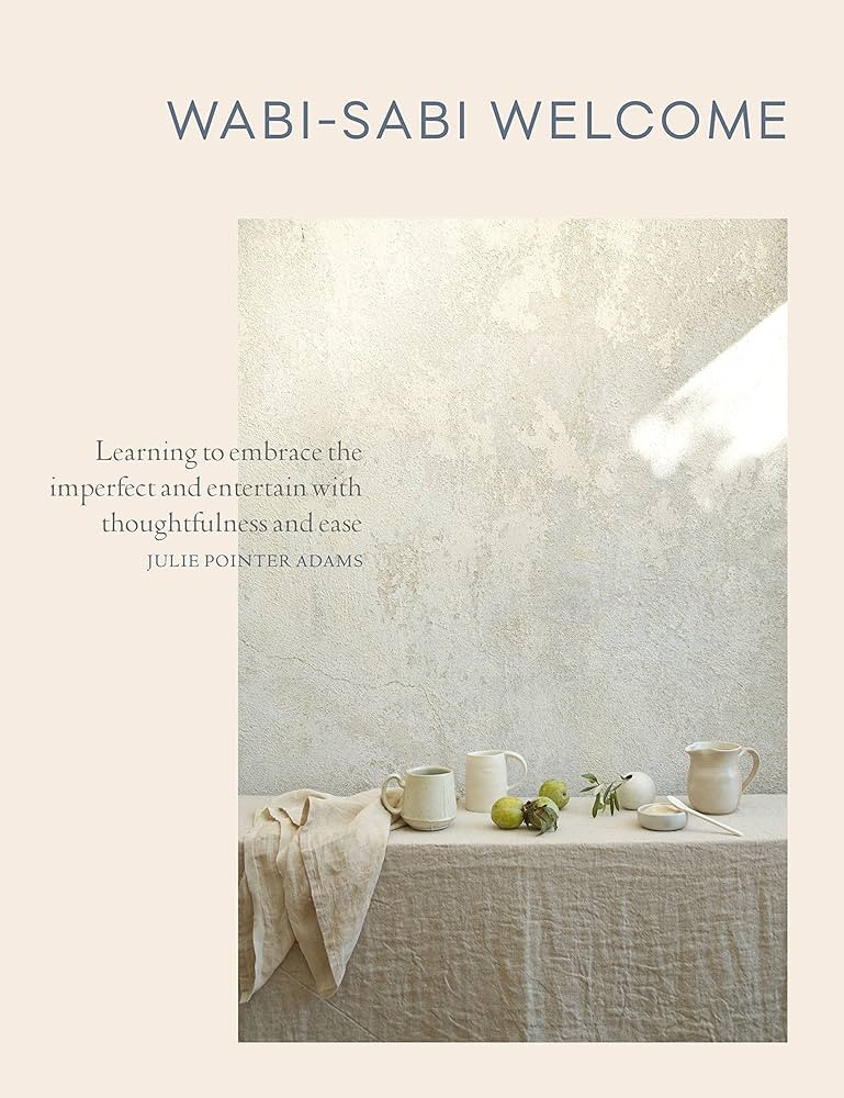 Wabi-Sabi Welcome: Learning to Embrace the Imperfect and Entertain with Thoughtfulness and Ease | Amazon (US)