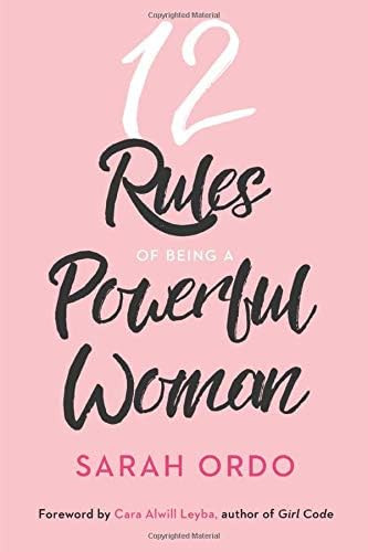 12 Rules Of Being A Powerful Woman: Ordo, Sarah, Leyba, Cara Alwill: 9781690009351: Amazon.com: B... | Amazon (US)