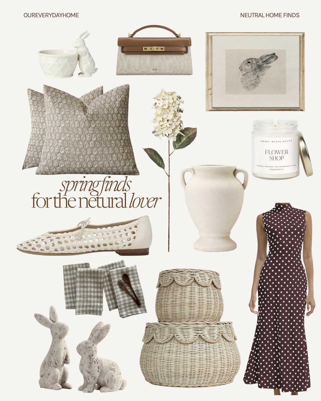 neutral spring finds
spring neutral home decor
neutral spring fashion
neutral spring refresh
elevated spring finds
spring capsule finds
timeless spring style
spring home and fashion
curated neutral finds
light and airy spring
minimal spring aesthetic
spring lifestyle finds
classic spring style
soft neutral aesthetic
spring essentials edit 

 #LTKSeasonal #LTKHome