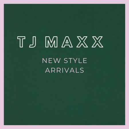 TJ MAXX new style arrivals for fall & holiday!