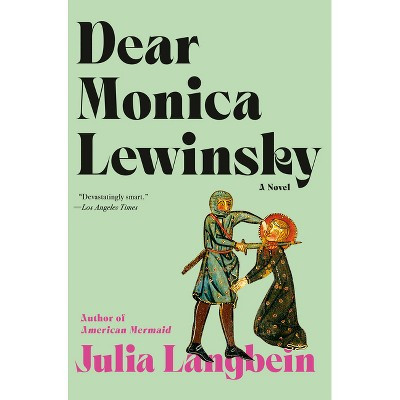 Dear Monica Lewinsky - by  Julia Langbein (Hardcover) | Target