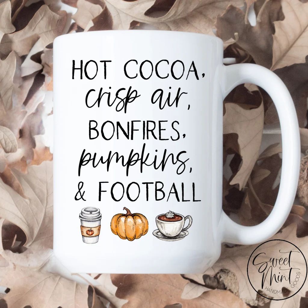 Hot Cocoa, Crisp Air, Bonfires, Pumpkins and Football Mug | Sweet Mint Handmade Goods