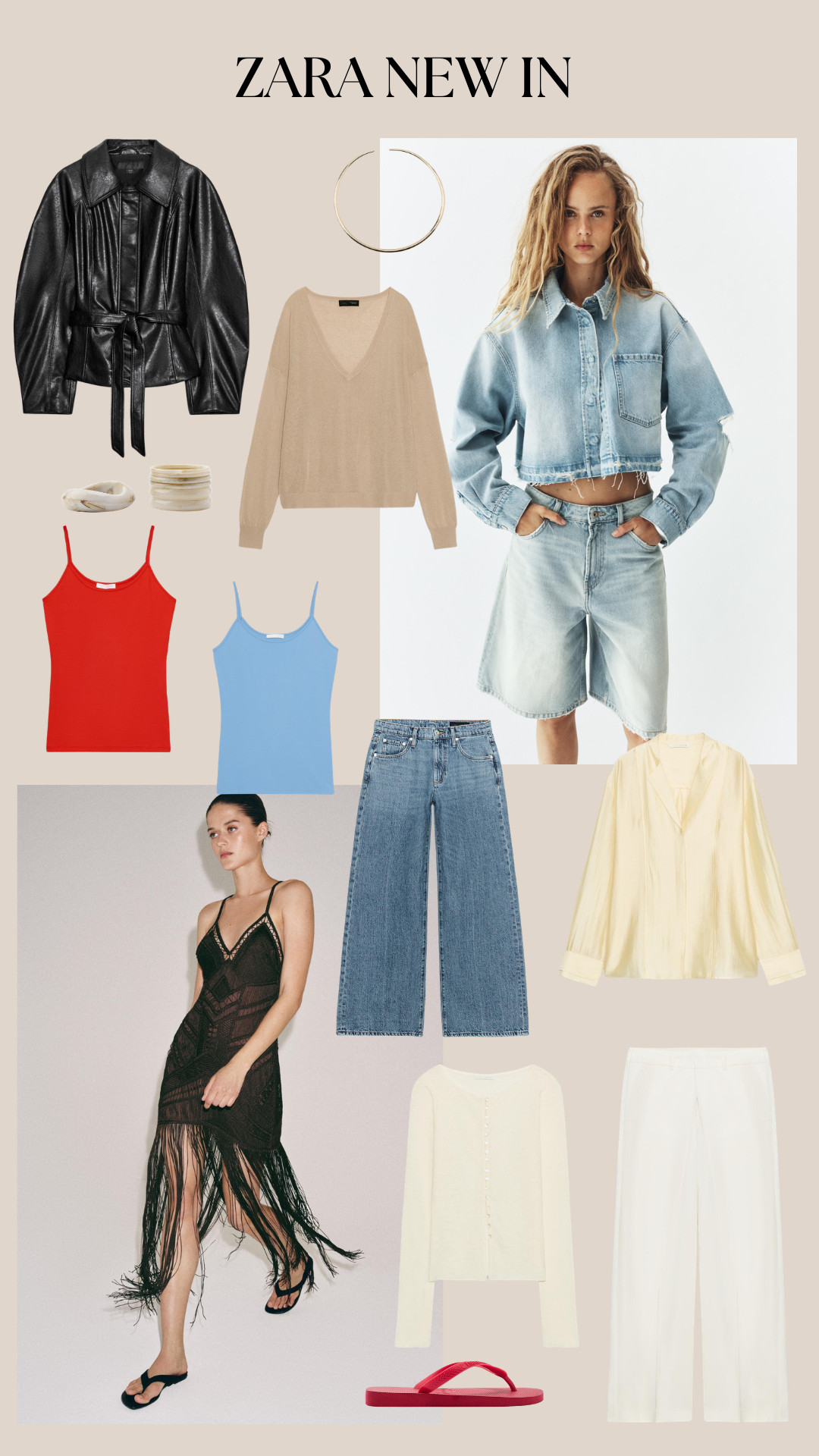 Zara New In Edit 

zara new in, spring summer outfits, casual chic, capsule wardrobe, black leather jacket, faux leather shacket, gold hoop earrings, gold bangles, neutral knit sweater, beige v neck jumper, red camisole, blue camisole, colourful basics, light wash denim jacket, cropped denim jacket, denim bermuda shorts, double denim, black fringe dress, evening dress, summer occasionwear, wide leg jeans, light wash jeans, yellow satin shirt, pastel shirt, cream cardigan, ivory cardigan, white tailored trousers, office outfit, red flip flops, minimalist sandals, beach style 

 

#LTKuk #LTKspring #LTKsummer