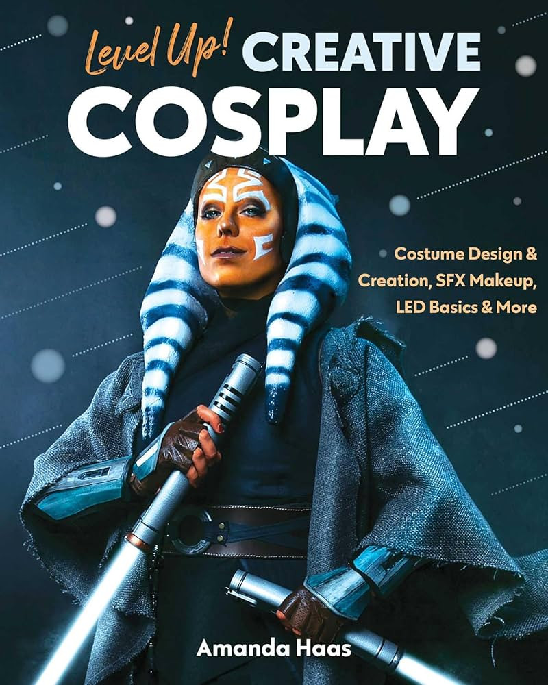 Level Up! Creative Cosplay: Costume Design & Creation, SFX Makeup, LED Basics & More | Amazon (US)